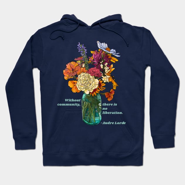 Audre Lorde: Without Community There Is No Liberation Hoodie by FabulouslyFeminist